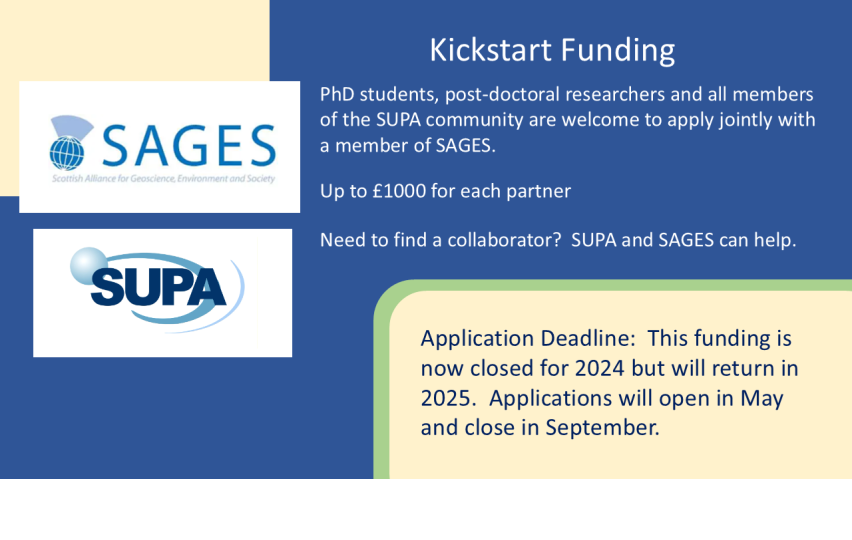 Kickstart Funding, PhD students, post-doctoral researchers and all members of the SUPA community are welcome to apply jointly with a member of SAGES.  Up to £1000 for each partner.  This funding is closed for 2024 but will return in 2025.  Applications will open in May and close in September. 